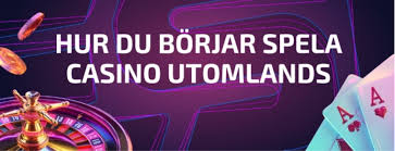 Upptäck Spännande Möjligheter Spela på Utländska Casino