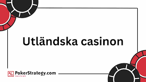 Utländska Casino En Guide till Spel och Underhållning 540797705
