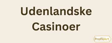 Bedste Udenlandsk Casino En Guide til Online Spil 396962909
