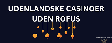 Udenlandske Casino Uden Rufus - Find Dine Favoritter