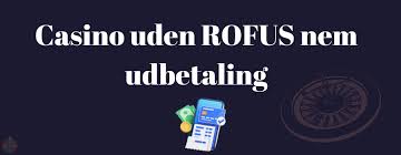 Casino uden ROFUS En Guide til Spiloplevelser