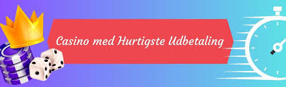 Hurtig Udbetaling Casino - Find de Bedste Kasinoer med Hurtige Udbetalinger